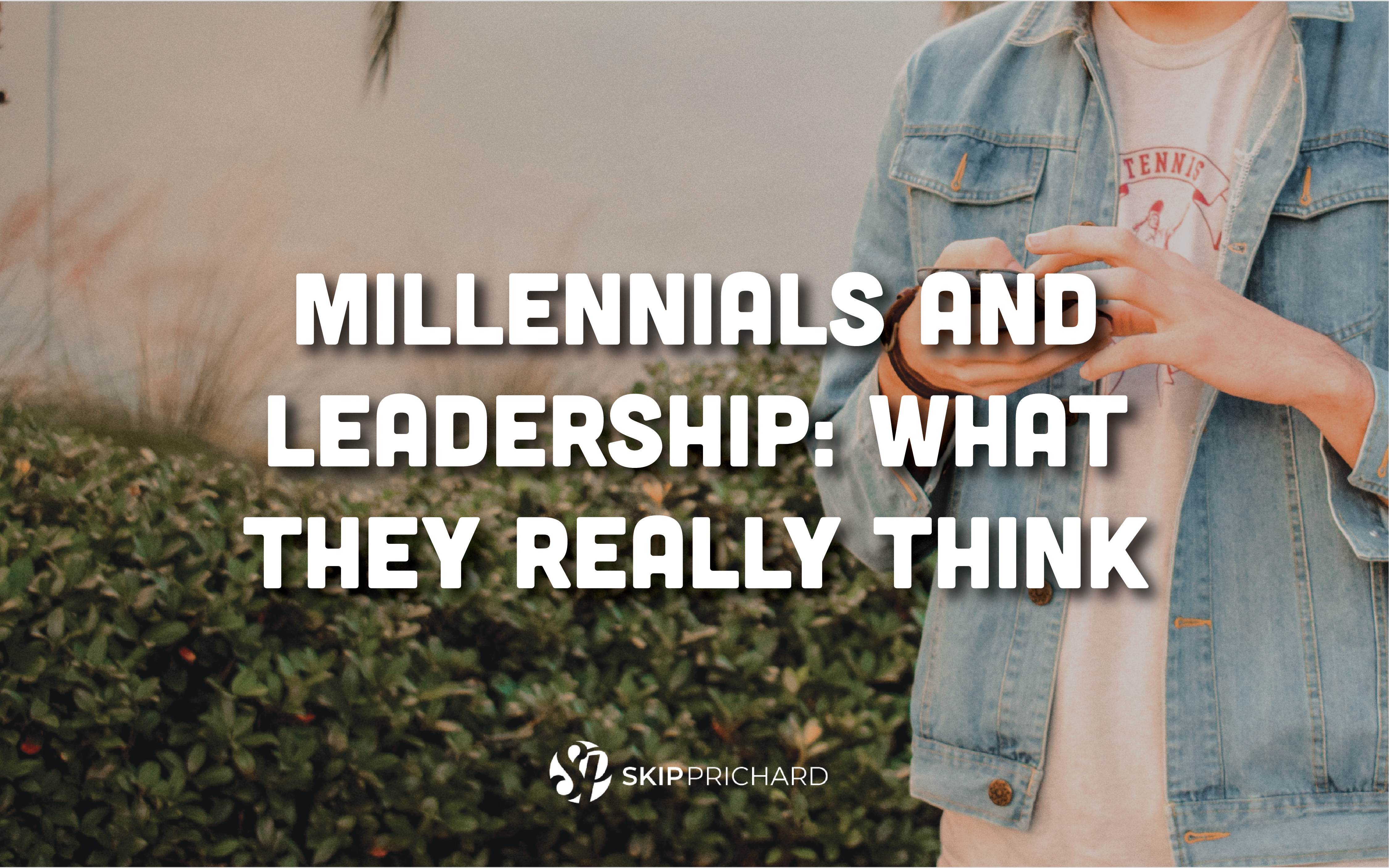 Millennials and leadership- what they really think