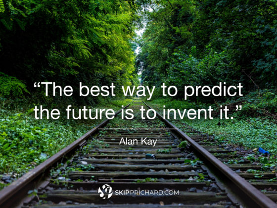“The best way to predict the future is to invent it.”