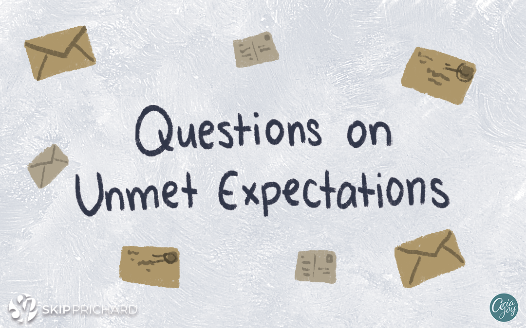 Aim Higher: Mailbag Questions on Unmet Expectations