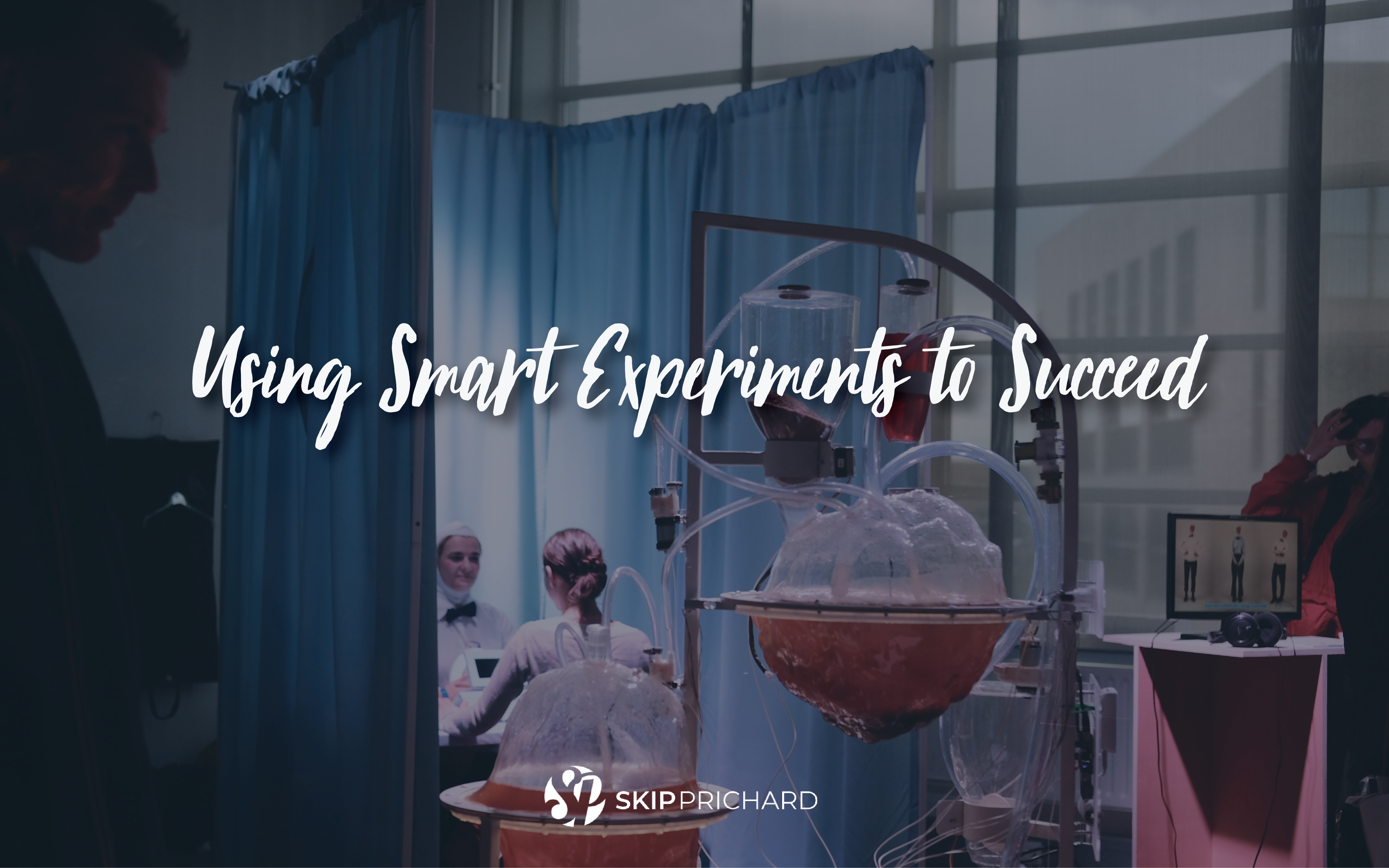 Using Smart Experiments to Succeed