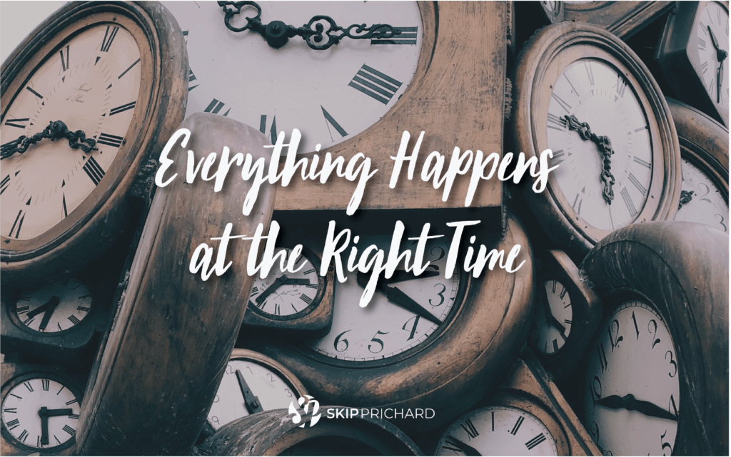 Everything Happens at the Right Time