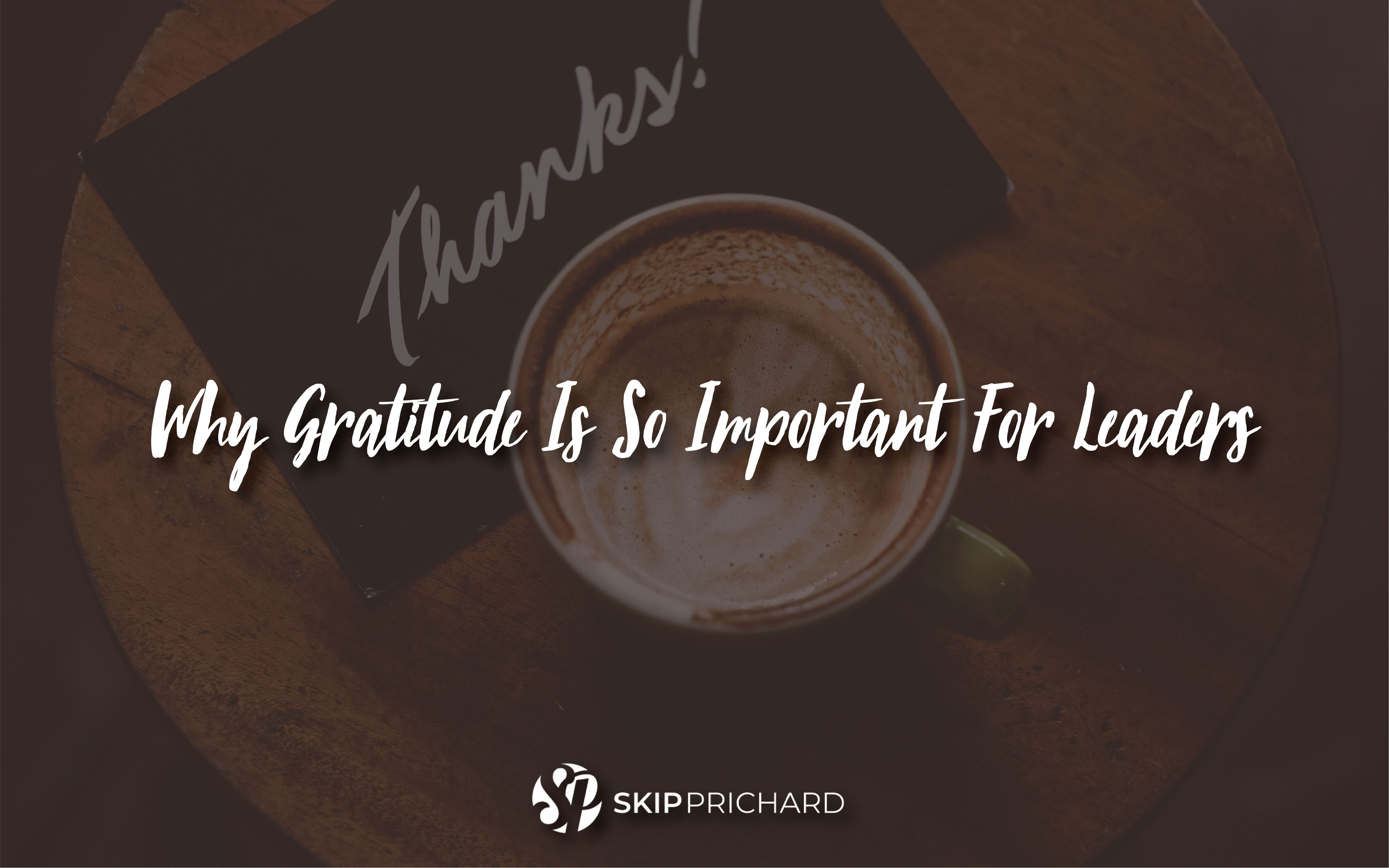 Aim Higher: Why gratitude is so important for leaders