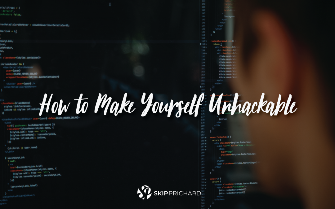 Aim Higher: How to Make Yourself Unhackable