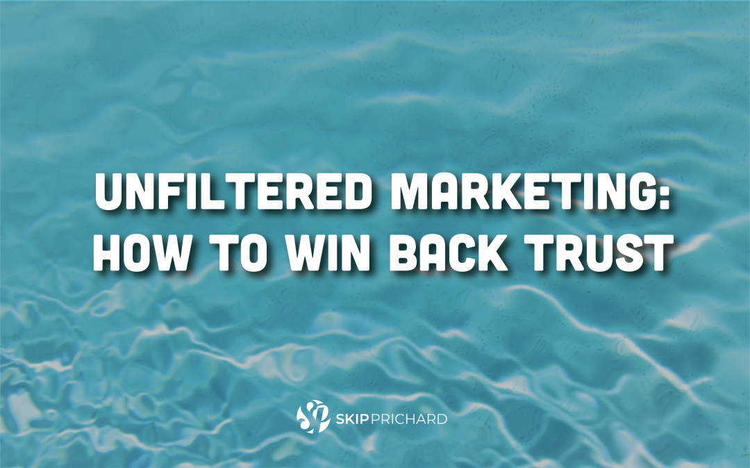 Win Back Trust with Raw, Unscripted, and Real Messaging
