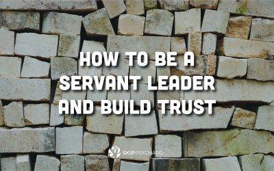 How to Be a Servant Leader and Build Trust