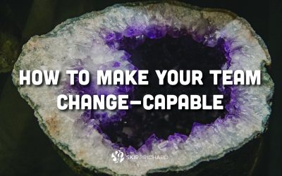 How to Make Your Team Change-Capable