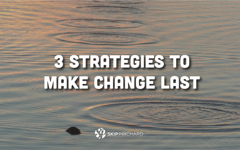 3 Strategies to Make Change Last