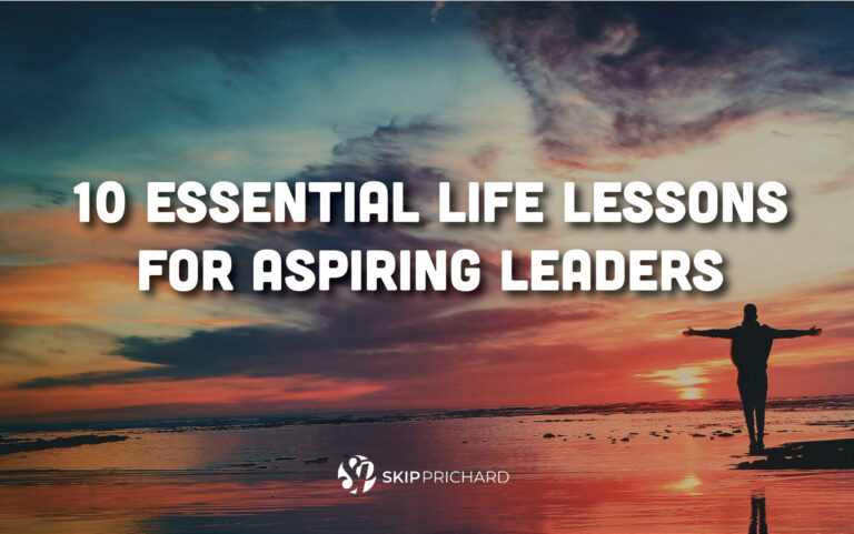 10 Essential Life Lessons for Aspiring Leaders